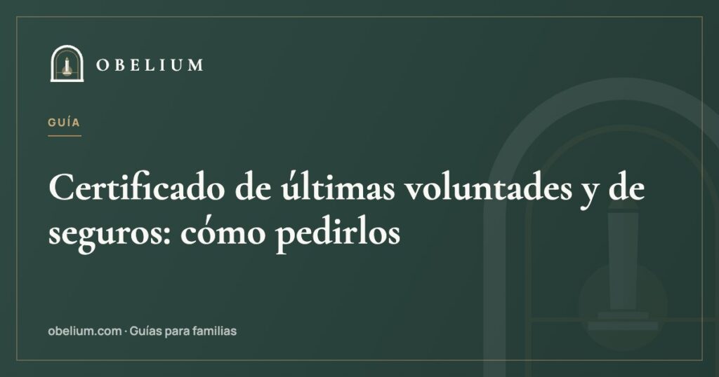 Certificado de últimas voluntades y de seguros: cómo pedirlos