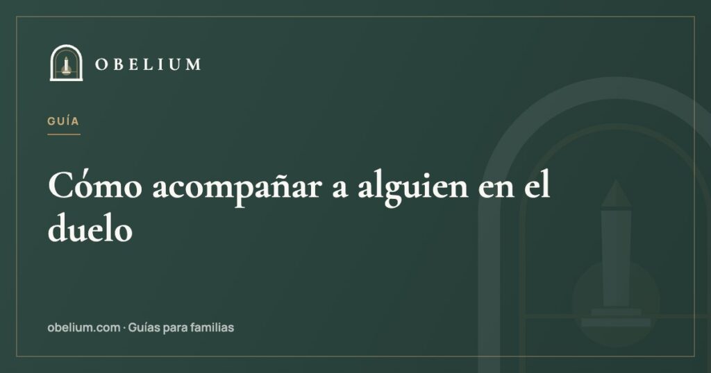 Cómo acompañar a alguien en el duelo