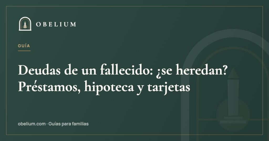 Deudas de un fallecido: ¿se heredan? Préstamos, hipoteca y tarjetas