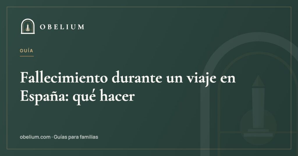 Fallecimiento durante un viaje en España: qué hacer