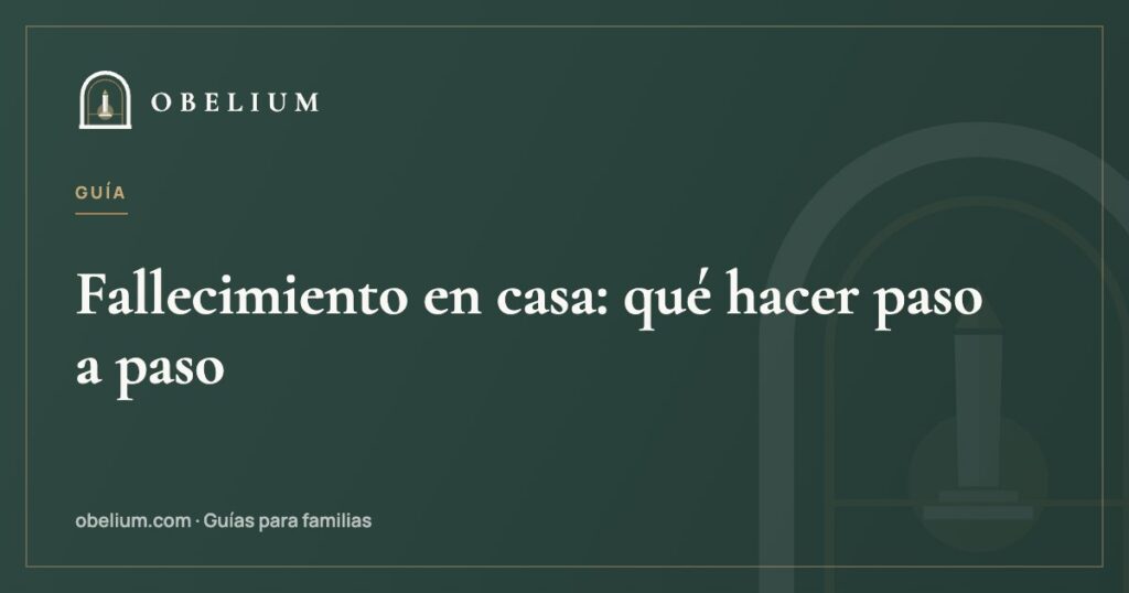 Fallecimiento en casa: qué hacer paso a paso