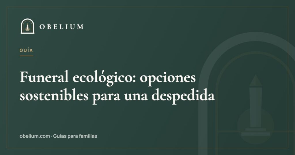 Funeral ecológico: opciones sostenibles para una despedida