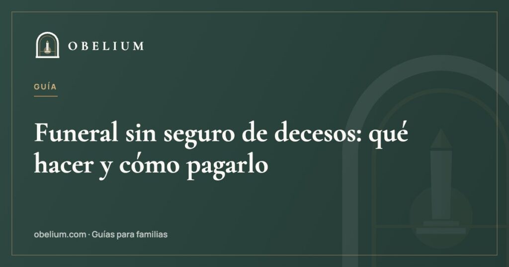 Funeral sin seguro de decesos: qué hacer y cómo pagarlo