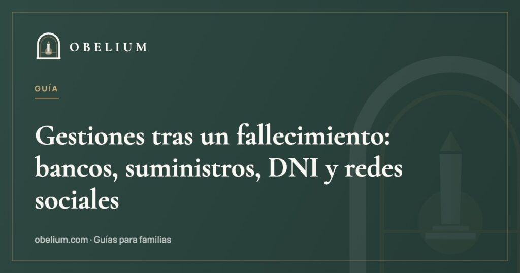 Gestiones tras un fallecimiento: bancos, suministros, DNI y redes sociales