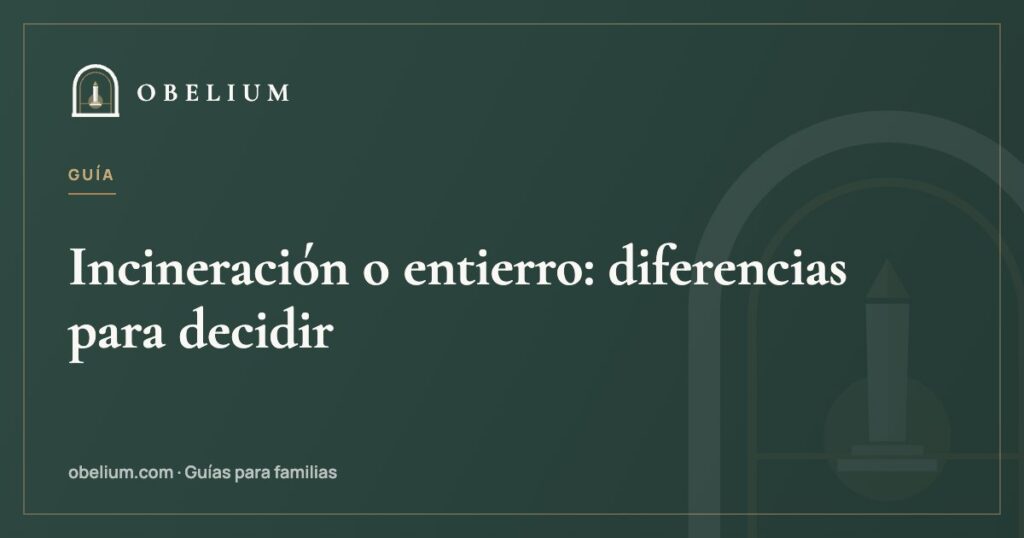 Incineración o entierro: diferencias para decidir