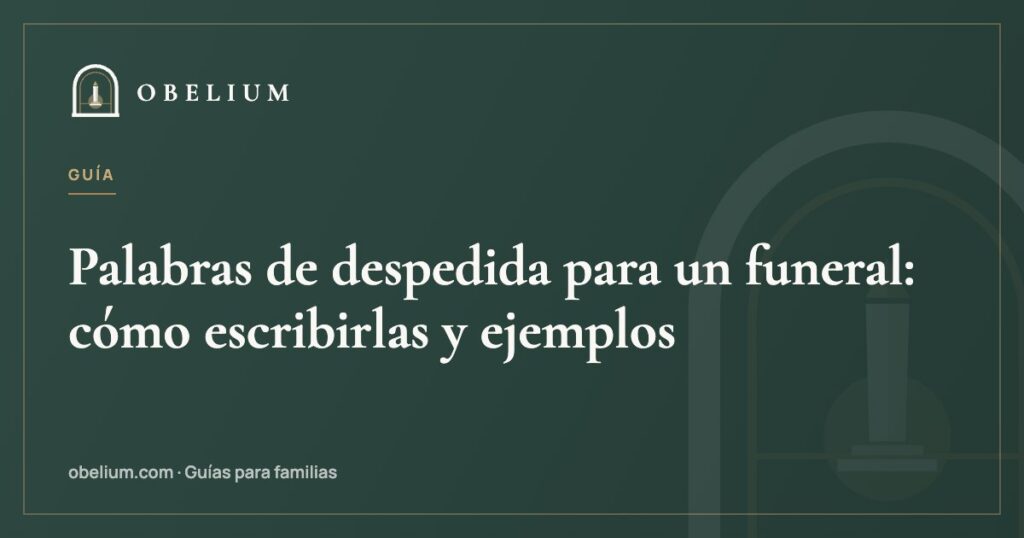 Palabras de despedida para un funeral: cómo escribirlas y ejemplos