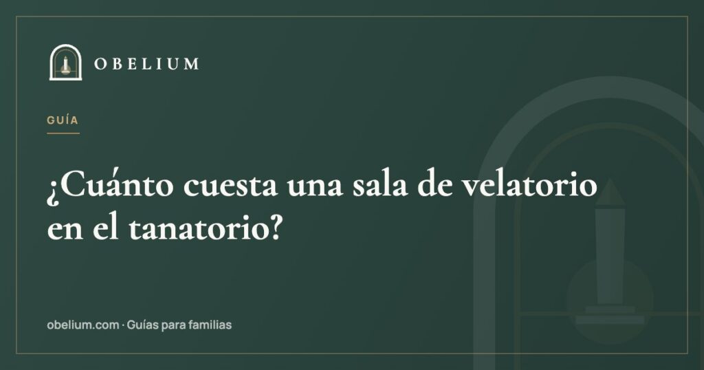 ¿Cuánto cuesta una sala de velatorio en el tanatorio?