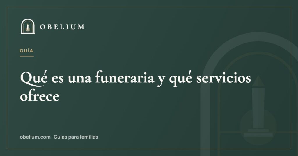 Qué es una funeraria y qué servicios ofrece