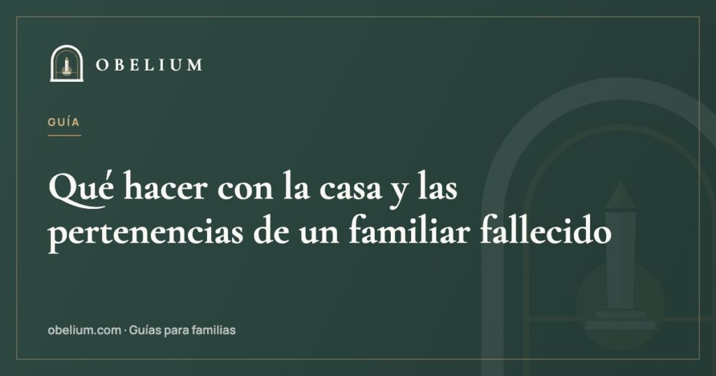 Qué hacer con la casa y las pertenencias de un familiar fallecido
