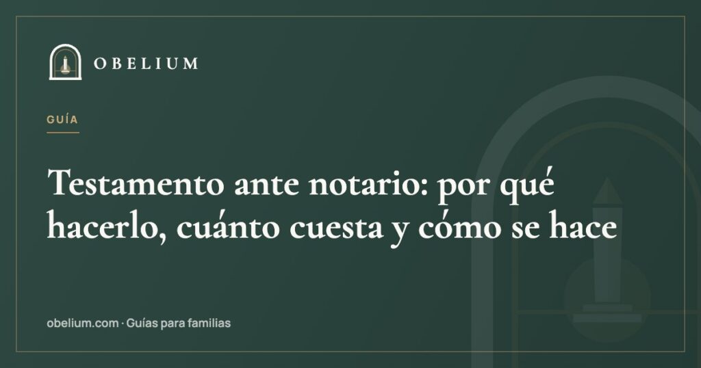 Testamento ante notario: por qué hacerlo, cuánto cuesta y cómo se hace